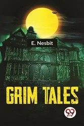 Book cover of Grim Tales by E. Nesbit