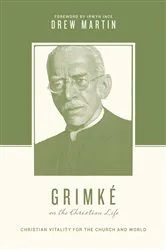 Book cover of Grimké on the Christian Life by Drew Martin