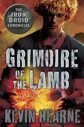 Book cover of Grimoire of the Lamb: An Iron Druid Chronicles Novella by Kevin Hearne