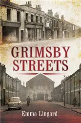 Book cover of Grimsby Streets by Emma Lingard