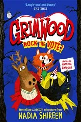 Book cover of Grimwood: Rock the Vote! by Nadia Shireen