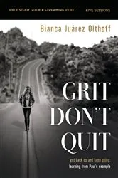 Book cover of Grit Don't Quit Bible Study Guide plus Streaming Video by Bianca Juarez