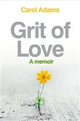Book cover of Grit of Love by Carol Adyeeri Adams