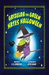 Book cover of Grizelda the Green Hates Halloween by A.A. Livingston
