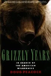 Book cover of Grizzly Years by Doug Peacock