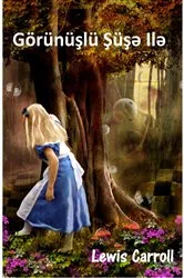 Book cover of Görünüşlü Şüşə Ilə by Lewis Carroll