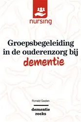 Book cover of Groepsbegeleiding in de ouderenzorg bij dementie by Ronald Geelen