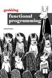 Book cover of Grokking Functional Programming by Michal Plachta