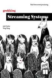 Book cover of Grokking Streaming Systems by Josh Fischer