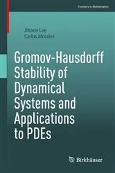 Book cover of Gromov-Hausdorff Stability of Dynamical Systems and Applications to PDEs by Jihoon Lee