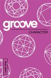 Book cover of Groove: Character Leader Guide by Michael Adkins