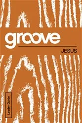Book cover of Groove: Jesus Leader Guide by Tony Akers