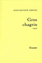Book cover of Gros chagrin by Jean-Baptiste Harang