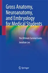 Book cover of Gross Anatomy, Neuroanatomy, and Embryology for Medical Students by Jonathan Leo