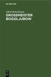 Book cover of Grossmeister Bogoljubow by Alfred Brinckmann