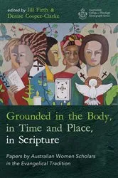 Book cover of Grounded in the Body, in Time and Place, in Scripture by Jill Firth
