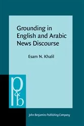Book cover of Grounding in English and Arabic News Discourse by Esam N. Khalil