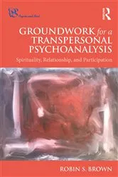 Book cover of Groundwork for a Transpersonal Psychoanalysis by Robin Brown