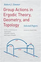 Book cover of Group Actions in Ergodic Theory, Geometry, and Topology by Robert J. Zimmer