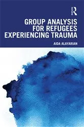Book cover of Group Analysis for Refugees Experiencing Trauma by Aida Alayarian