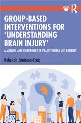 Book cover of Group-Based Interventions for 'Understanding Brain Injury' by Rebekah Jamieson-Craig