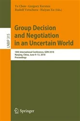 Book cover of Group Decision and Negotiation in an Uncertain World by Ye Chen