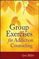 Book cover of Group Exercises for Addiction Counseling by Geri Miller