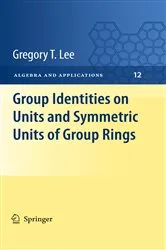 Book cover of Group Identities on Units and Symmetric Units of Group Rings by Gregory T Lee