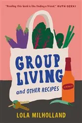 Book cover of Group Living and Other Recipes by Lola Milholland