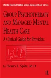 Book cover of Group Psychotherapy And Managed Mental Health Care by Henry I. Spitz