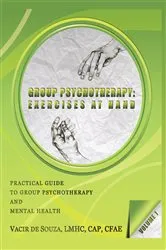 Book cover of Group Psychotherapy: Exercises at Hand—Volume 1 by Vacir de Souza LMHC CAP CFAE
