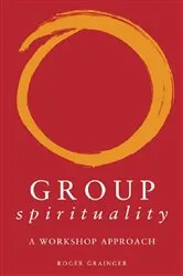 Book cover of Group Spirituality by Roger Grainger