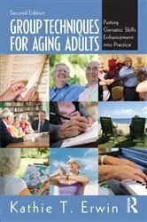 Book cover of Group Techniques for Aging Adults (2nd ed.) by Kathie T. Erwin