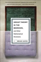Book cover of Group Theory in the Bedroom, and Other Mathematical Diversions by Brian Hayes