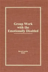 Book cover of Group Work With the Emotionally Disabled by Baruch Levine