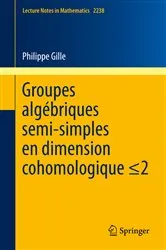 Book cover of Groupes algébriques semi-simples en dimension cohomologique ≤2 by Philippe Gille