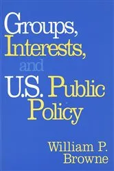 Book cover of Groups, Interests, and U.S. Public Policy by William P. Browne