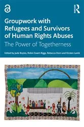 Book cover of Groupwork with Refugees and Survivors of Human Rights Abuses by Jude Boyles