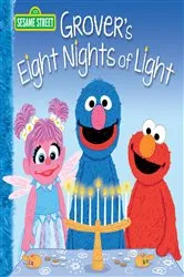 Book cover of Grover's Eight Nights of Light (Sesame Street) by Jodie Shepherd