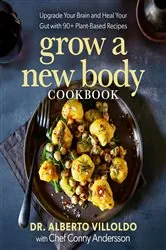 Book cover of Grow a New Body Cookbook by Alberto Villoldo