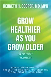 Book cover of Grow Healthier as You Grow Older by the Father of Aerobics by Unknown