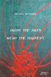 Book cover of Grow the Arts, Reap the Harvest by Michael John Richards