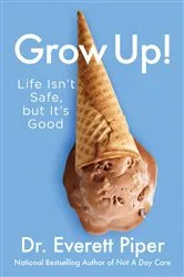 Book cover of Grow Up! by Everett Piper