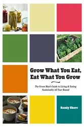 Book cover of Grow What You Eat, Eat What You Grow by Randy Shore