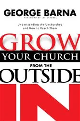 Book cover of Grow Your Church from the Outside In by George Barna
