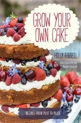 Book cover of Grow Your Own Cake by Holly Farrell