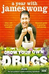 Book cover of Grow Your Own Drugs by James Wong