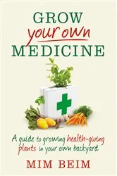 Book cover of Grow Your Own Medicine by Mim Beim