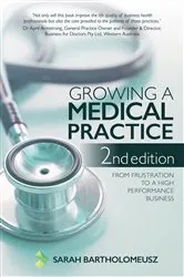 Book cover of Growing a Medical Practice 2nd Edition by Sarah Bartholomeusz