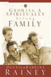 Book cover of Growing a Spiritually Strong Family by Dennis Rainey